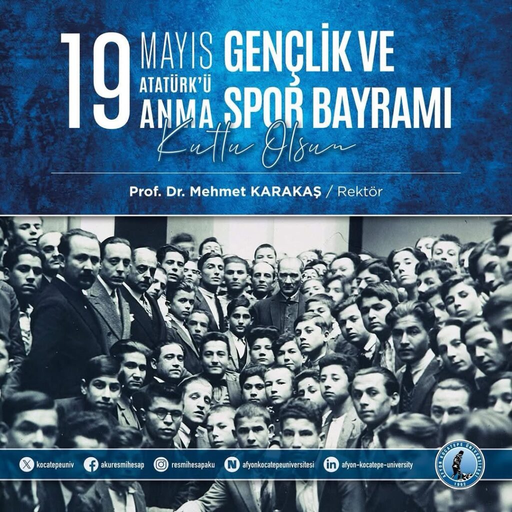 Afyon Kocatepe Üniversitesi Rektörü Prof. Dr. Mehmet KARAKAŞ’ın 19 Mayıs Mesajı