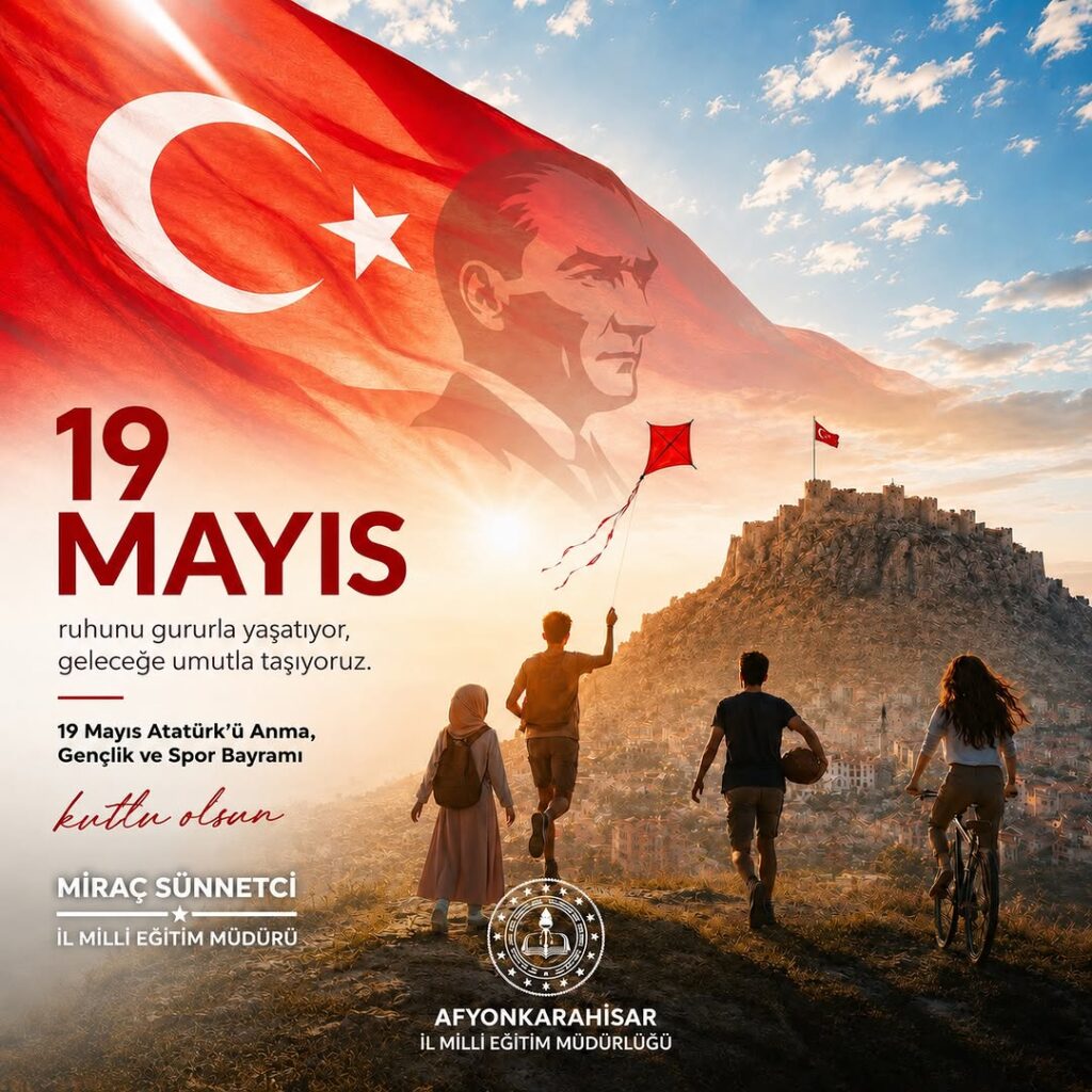 Afyonkarahisar İl Milli Eğitim Müdürlüğü’nden 19 Mayıs Atatürk’ü Anma Mesajı