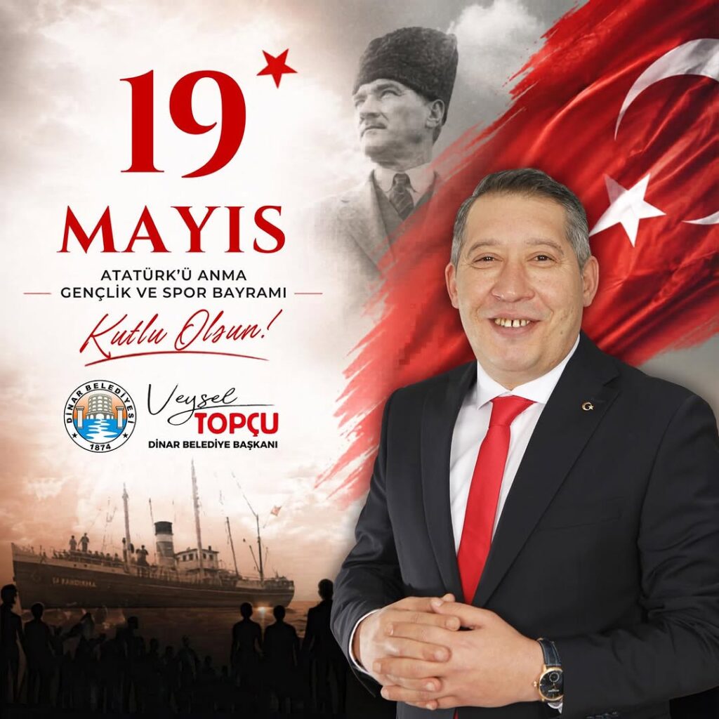 Dinar Belediye Başkanı Veysel Topçu’dan 19 Mayıs Mesajı