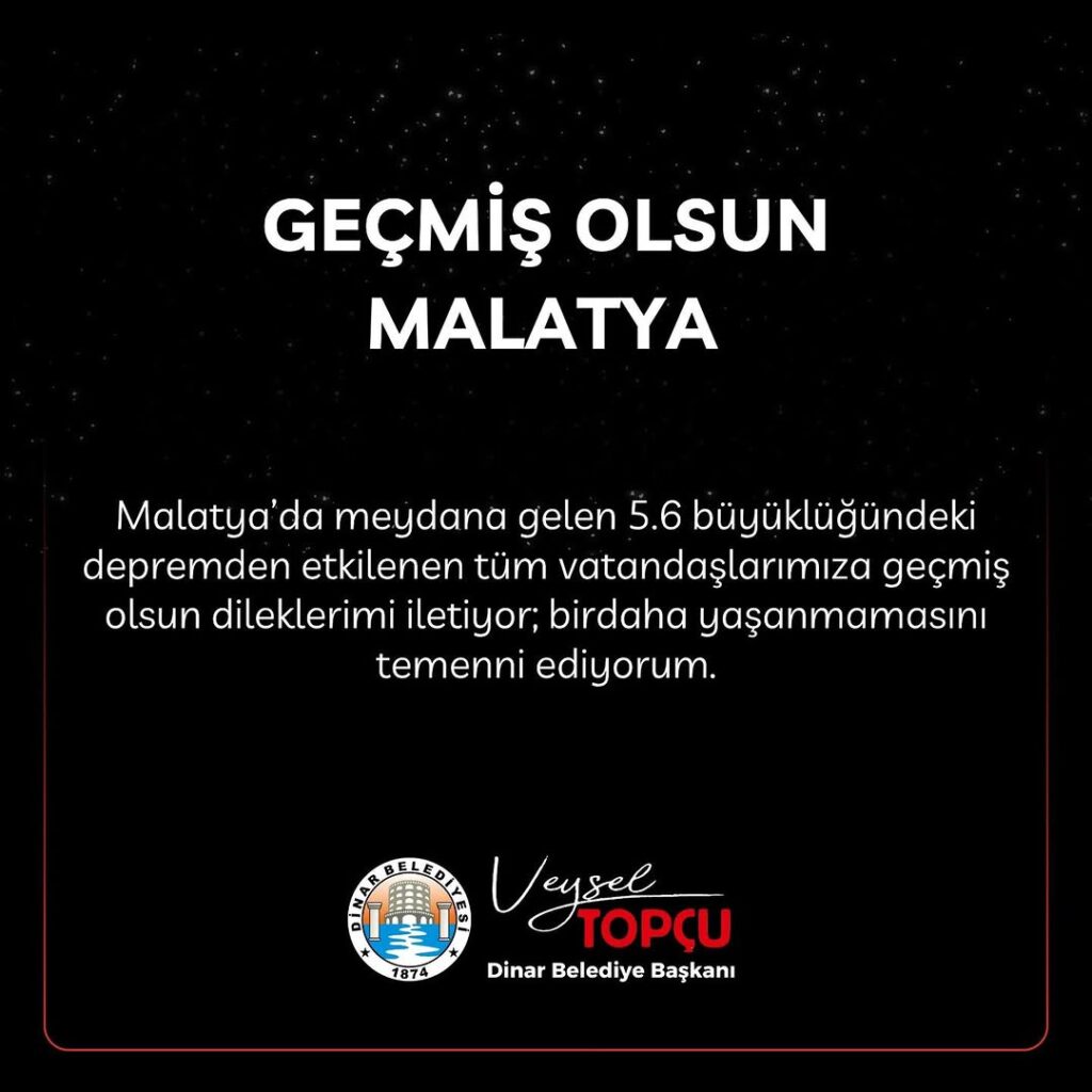 Dinar Belediye Başkanı Veysel Topçu’dan Malatya Depremi İçin Geçmiş Olsun Mesajı