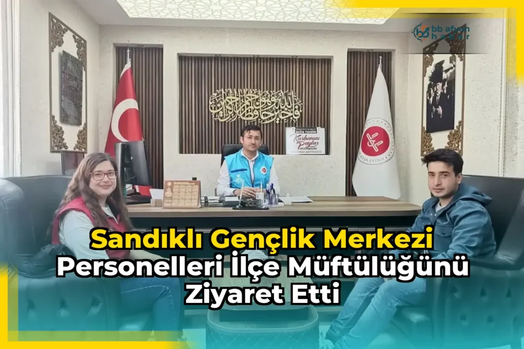 Sandıklı Gençlik Merkezi Personelleri İlçe Müftülüğünü Ziyaret Etti