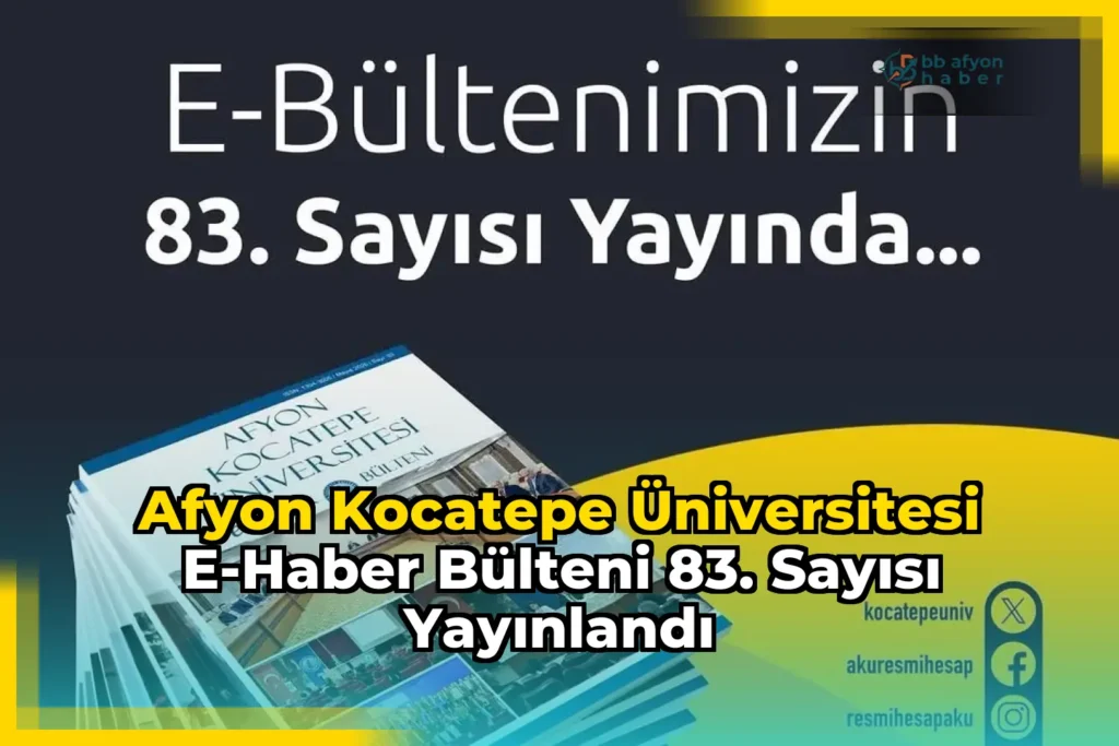 Afyon Kocatepe Üniversitesi e-Haber Bülteni 83. Sayısı Yayınlandı