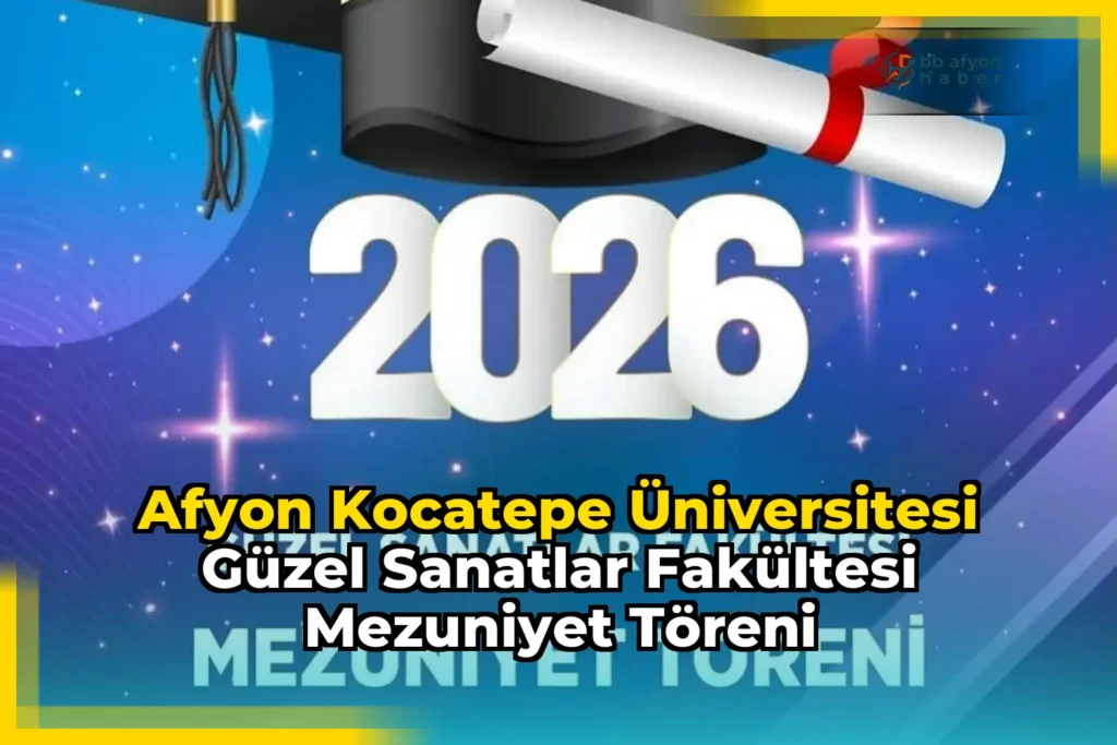 Afyon Kocatepe Üniversitesi Güzel Sanatlar Fakültesi Mezuniyet Töreni