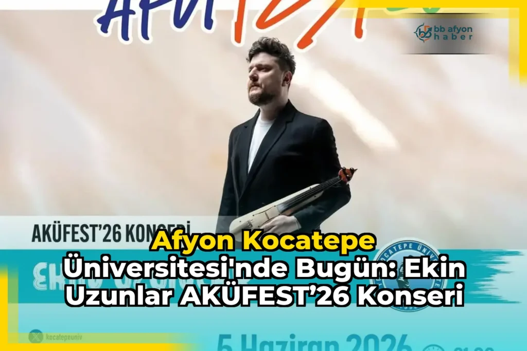Afyon Kocatepe Üniversitesi’nde Bugün: Ekin Uzunlar AKÜFEST’26 Konseri