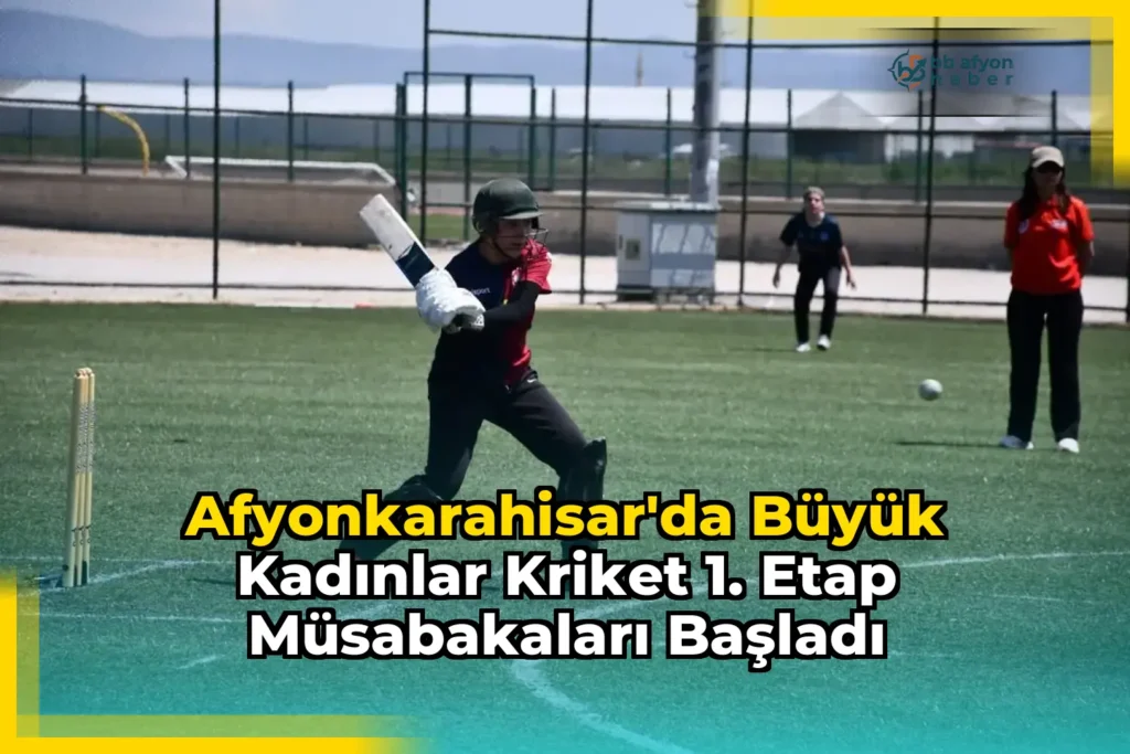 Afyonkarahisar’da Büyük Kadınlar Kriket 1. Etap Müsabakaları Başladı
