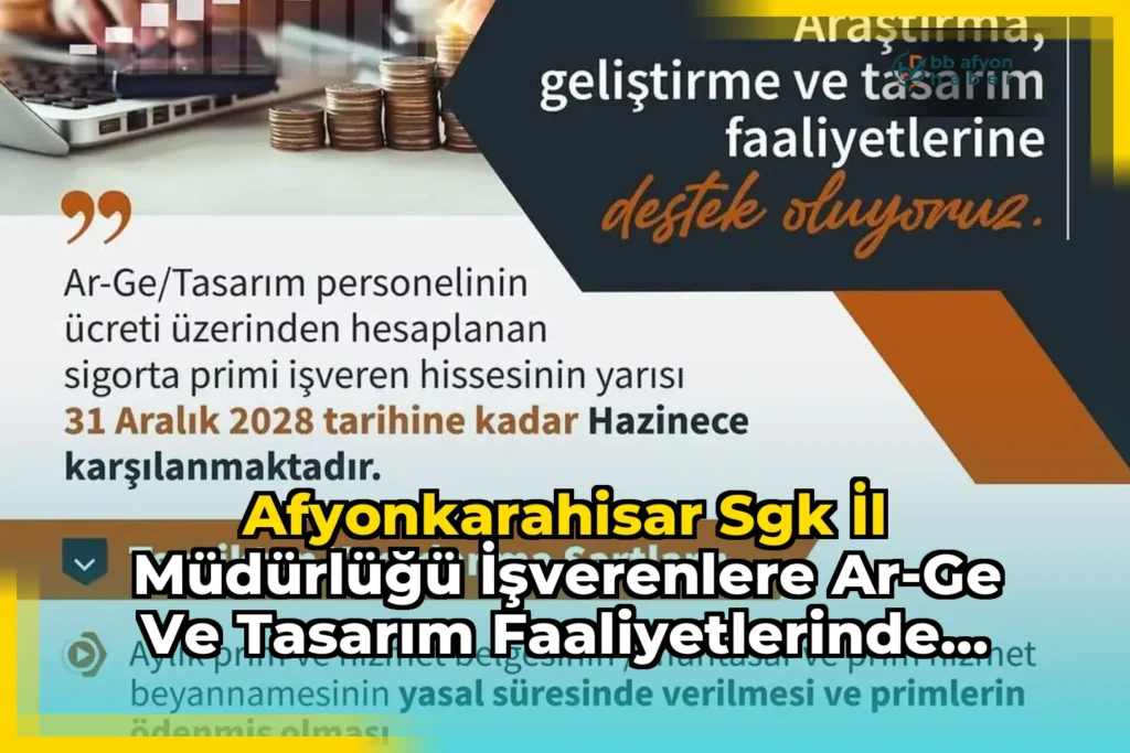 Afyonkarahisar Sgk İl Müdürlüğü İşverenlere Ar-Ge ve Tasarım Faaliyetlerinde Destek Sağlıyor