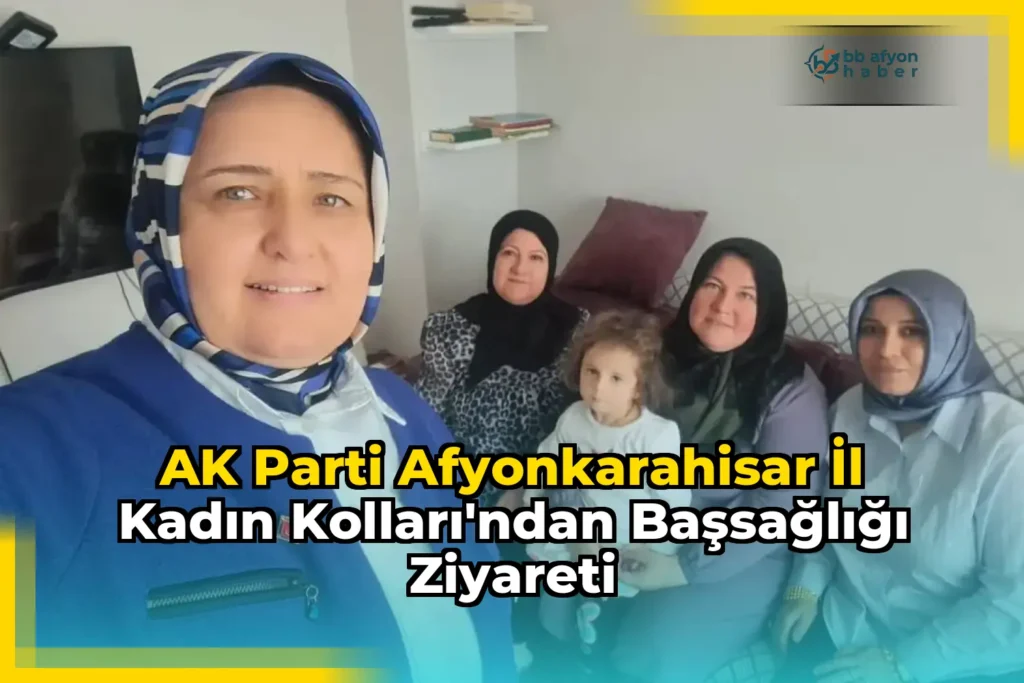 AK Parti Afyonkarahisar İl Kadın Kolları’ndan Başsağlığı Ziyareti