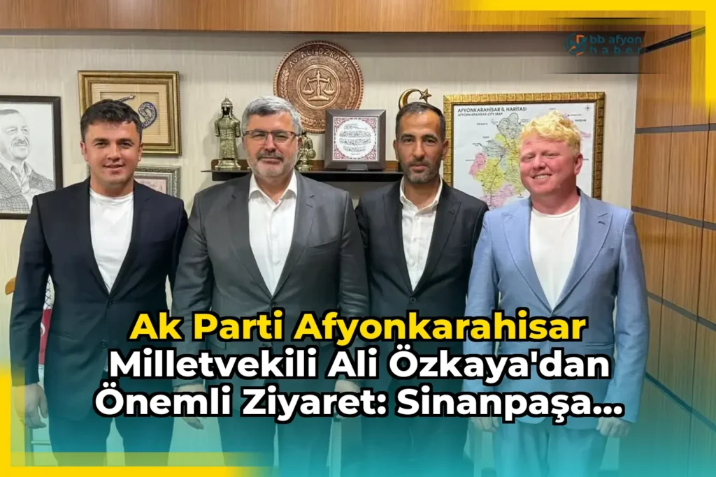 Ak Parti Afyonkarahisar Milletvekili Ali Özkaya’dan Önemli Ziyaret: Sinanpaşa Güney Belediye Başkanı Ali Baran ve Heyeti Gazi Meclis’te Ağırlandı