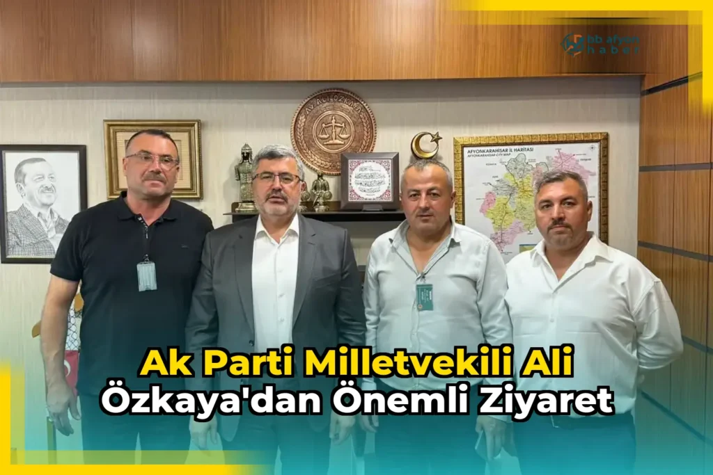 Ak Parti Milletvekili Ali Özkaya’dan Önemli Ziyaret