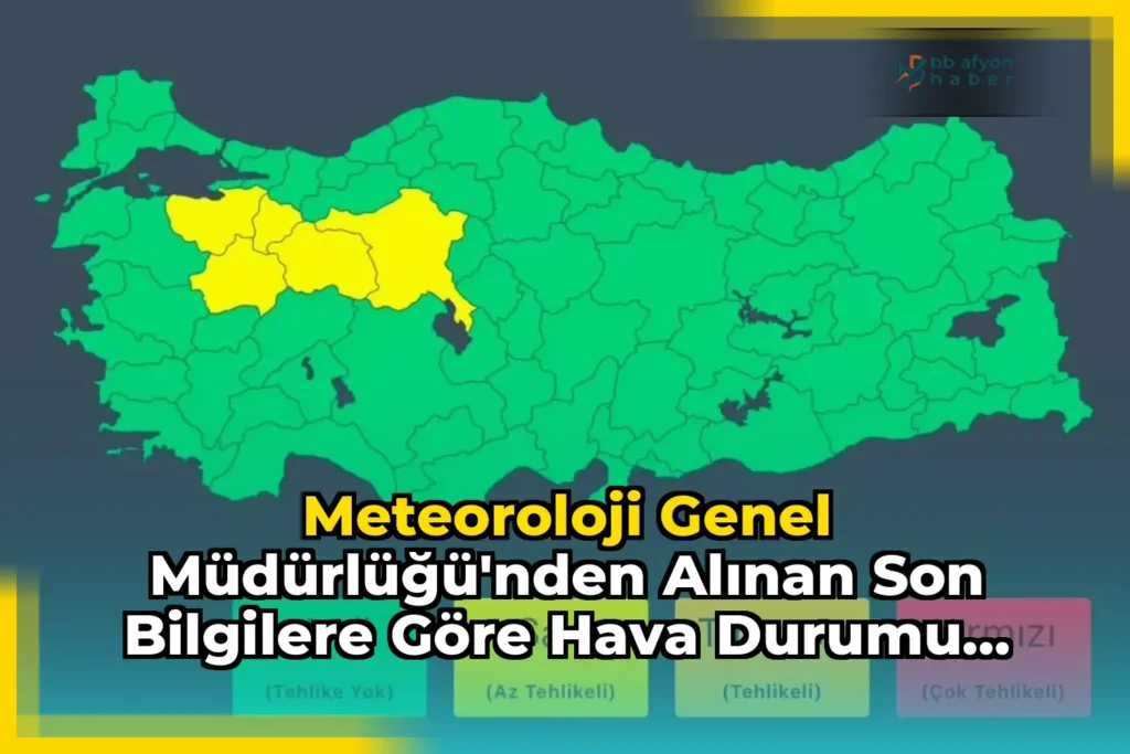 Meteoroloji Genel Müdürlüğü’nden Alınan Son Bilgilere Göre Hava Durumu Uyarısı