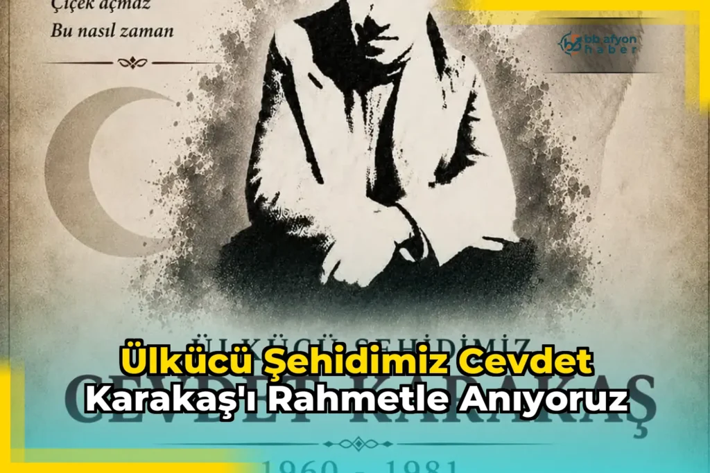 Ülkücü Şehidimiz Cevdet Karakaş’ı Rahmetle Anıyoruz