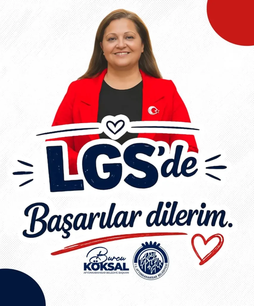 Afyonkarahisar Belediye Başkanı Burcu Köksal’dan LGS’ye Girecek Öğrencilere Başarı Dileği