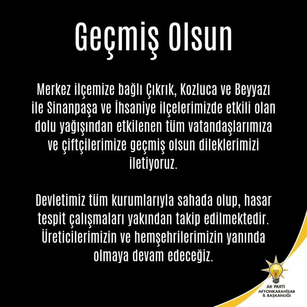 Afyonkarahisar’da Etkili Olan Doludan Etkilenen Vatandaşlara Geçmiş Olsun Dilekleri