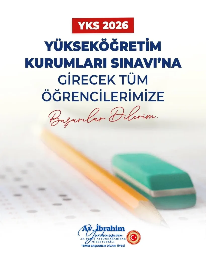 Ak Parti Afyonkarahisar Milletvekili İbrahim Yurdunuseven’den YKS Adaylarına Başarı Mesajı