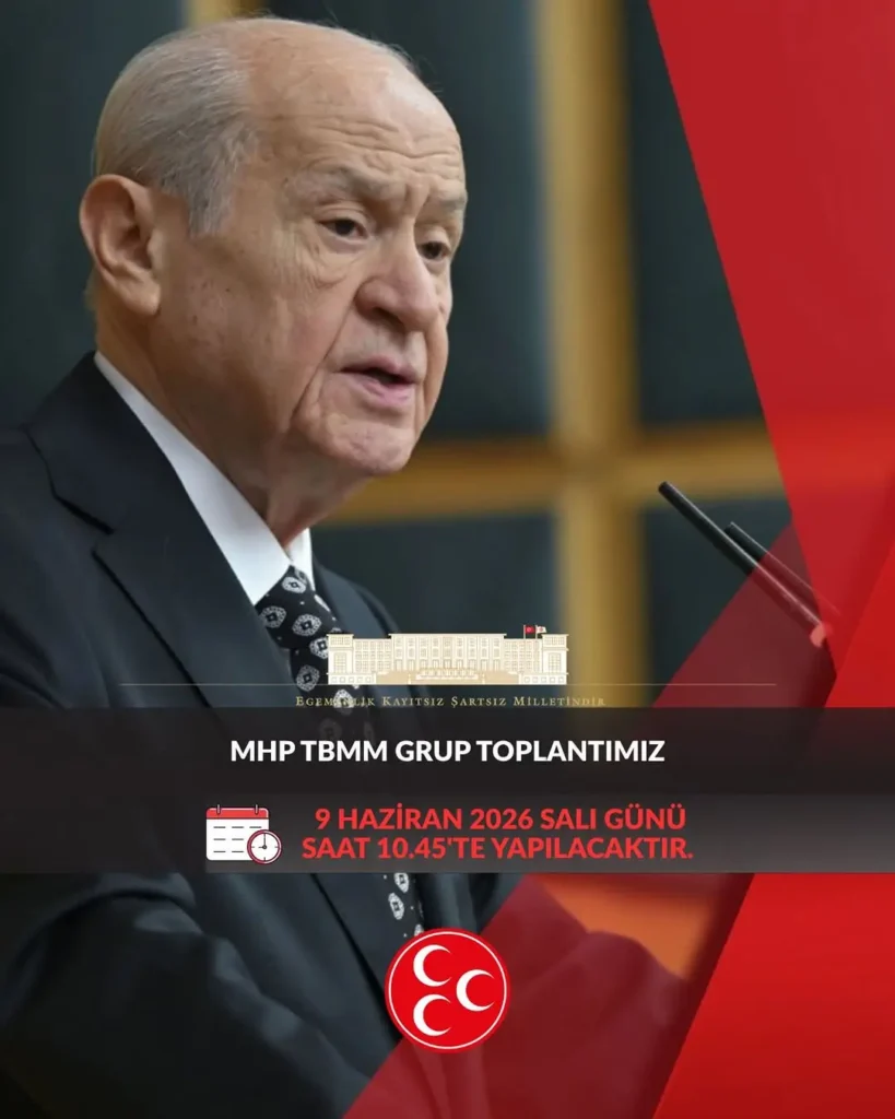MHP TBMM Grup Toplantısı 09 Haziran 2026’da Yapılacak