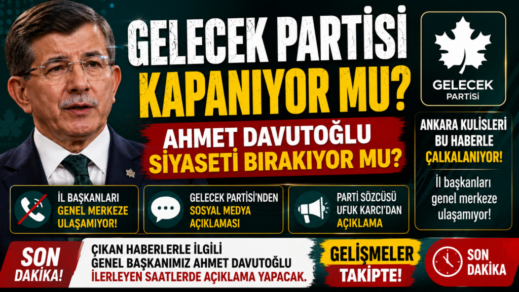 Ankara Kulisleri Bu İddiayla Çalkalanıyor: Gelecek Partisi Kapanıyor mu, Ahmet Davutoğlu Siyaseti Bırakıyor mu?