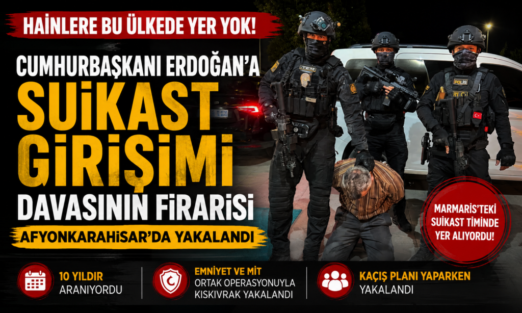 Cumhurbaşkanı Erdoğan’a Suikast Girişimi Davasının Firarisi Afyonkarahisar’da Yakalandı