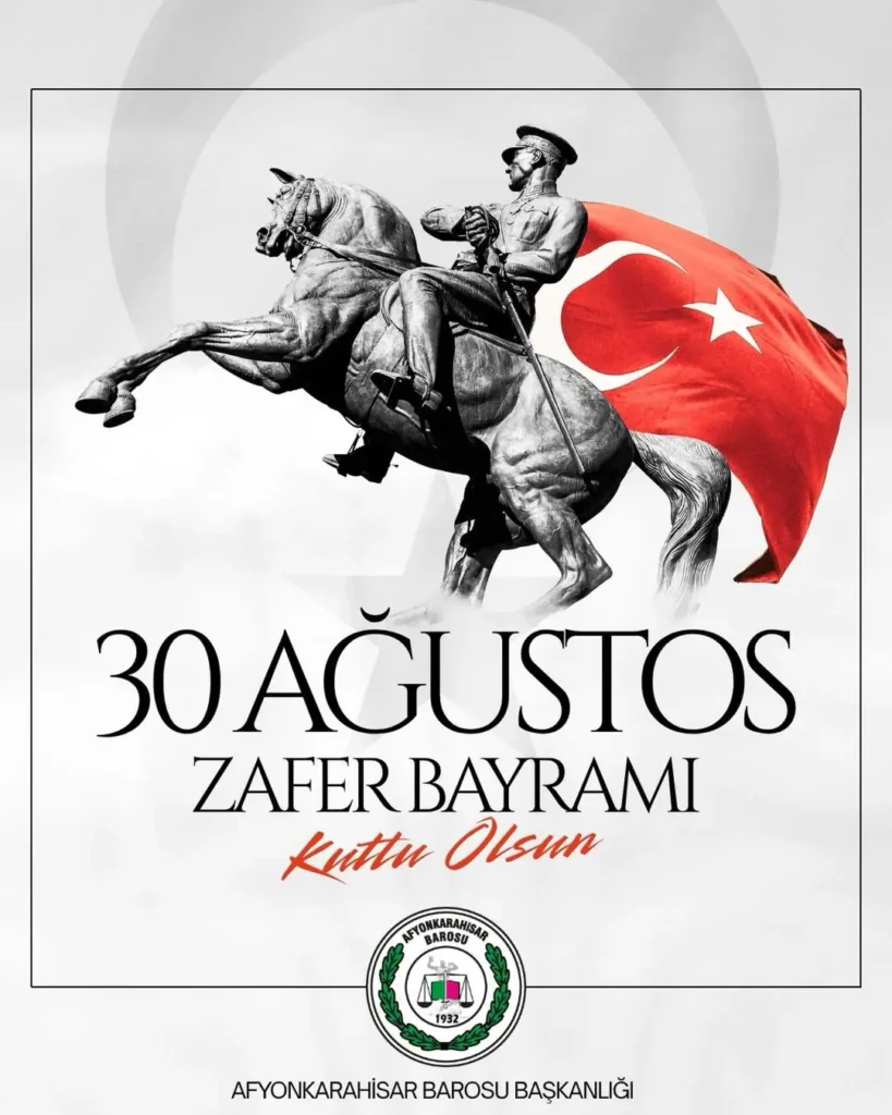 30 AĞUSTOS ZAFER BAYRAMI: TÜRKİYE’NİN BAĞIMSIZLIK MÜCADELESİNİN SEMBOLÜ