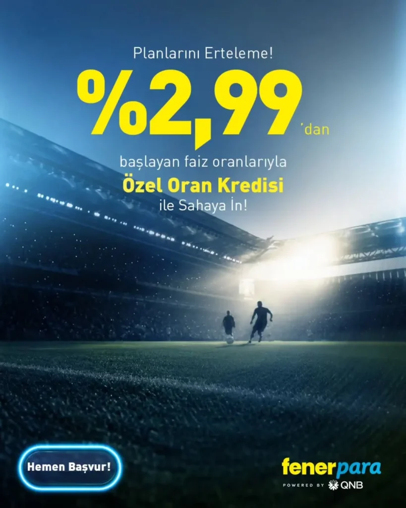 Fenerbahçe’den Yeni Finansal Kampanya: Ertelediğin Hedefler için %2,99 Faiz Oranı!