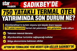 SADIKBEY’DE 750 YATAKLI TERMAL OTEL YATIRIMINDA SON DURUM NE?