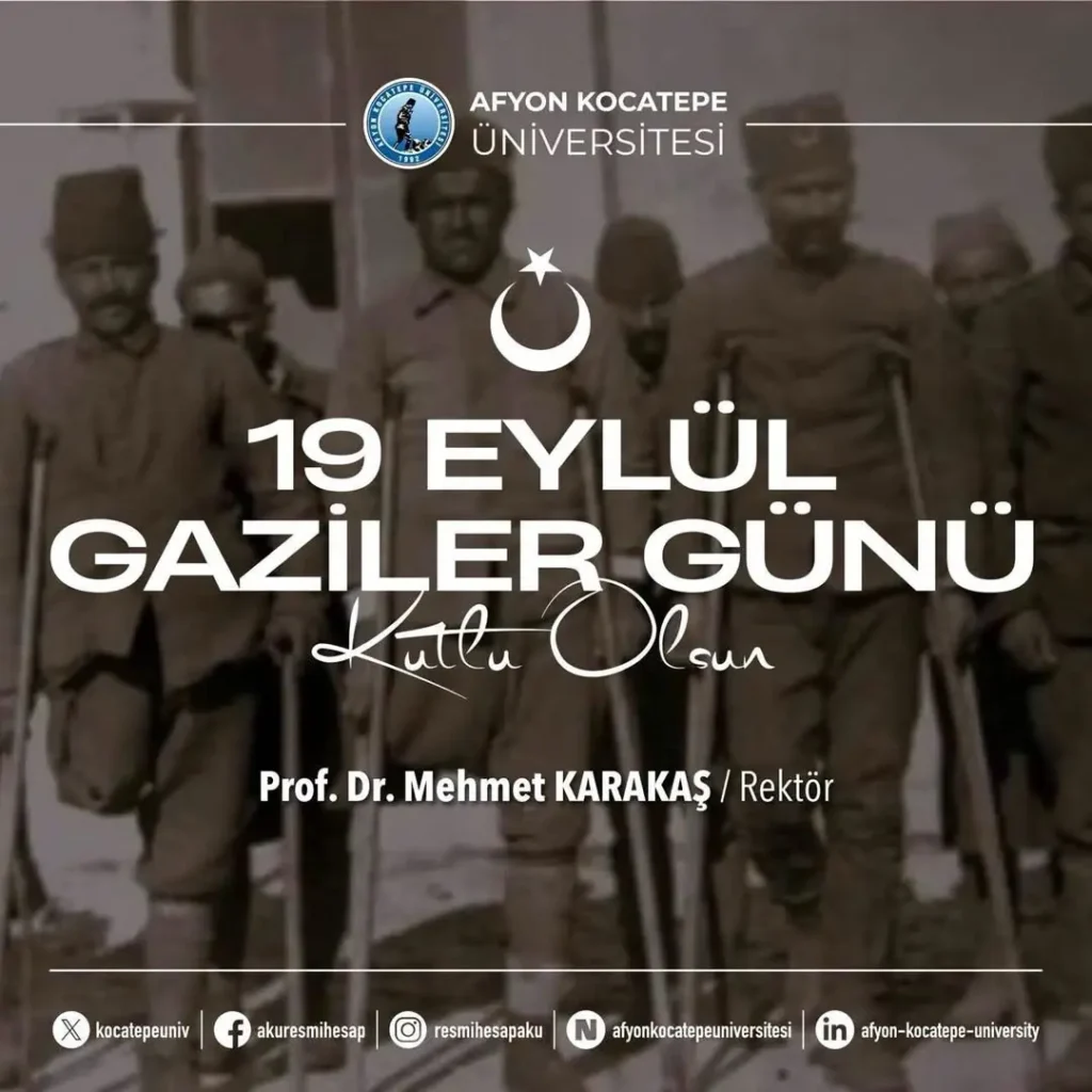Afyon Kocatepe Üniversitesi Rektörü Prof. Dr. Mehmet Karakaş’tan 19 Eylül Gaziler Günü Mesajı