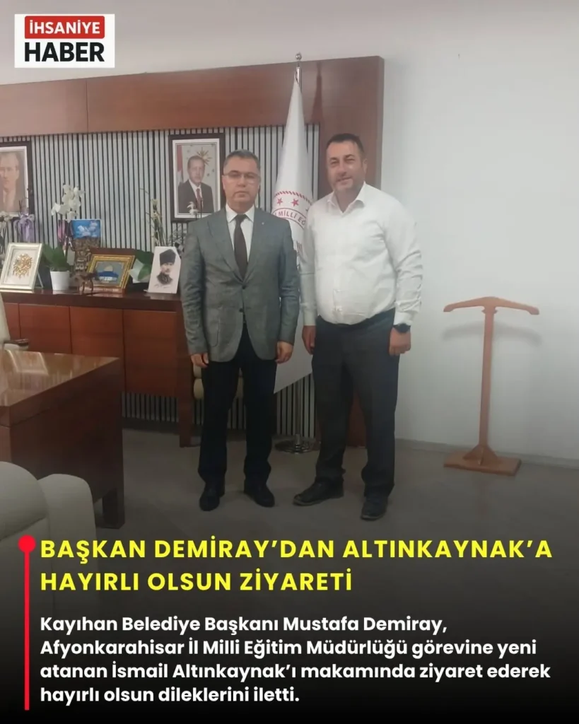 Başkan Demiray’dan İl Milli Eğitim Müdürü Altınkaynak’a Hayırlı Olsun Ziyareti